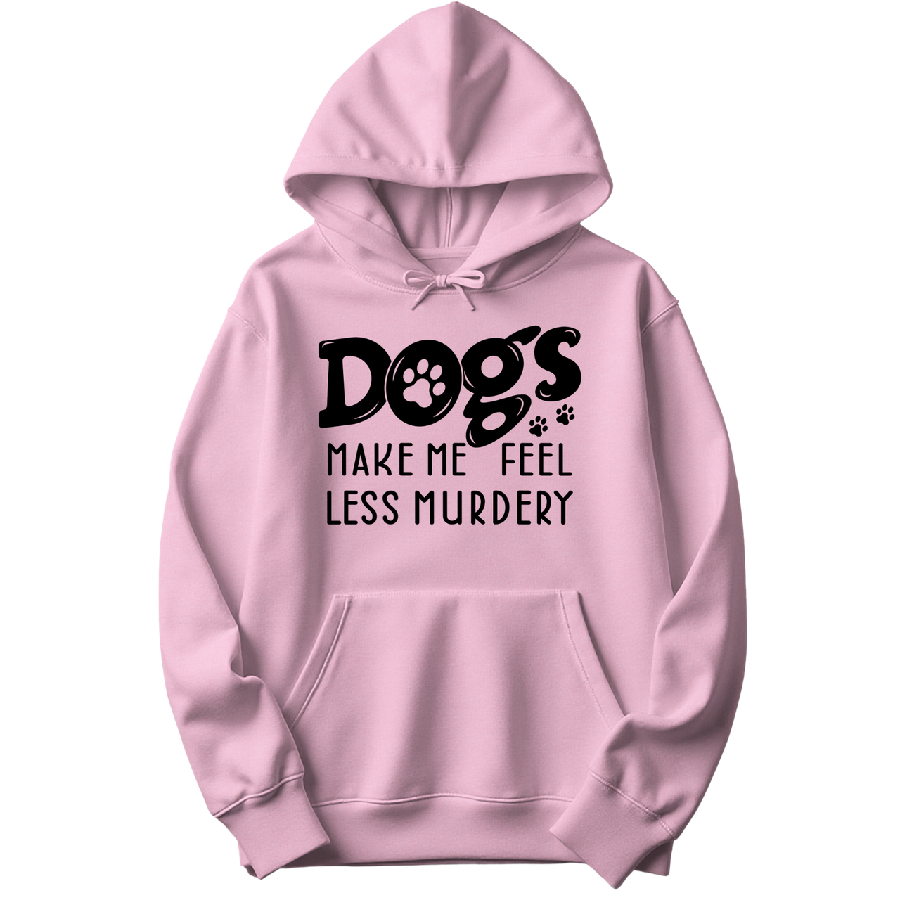 Dogs Make Me Feel Less Murdery Hoodie