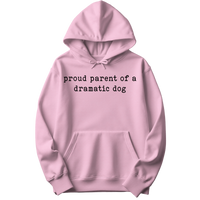 Proud Parent Of A Dramatic Dog Hoodie
