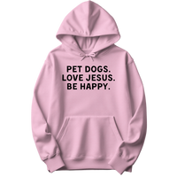 Pet Dogs Love Jesus Be Happy Hoodie