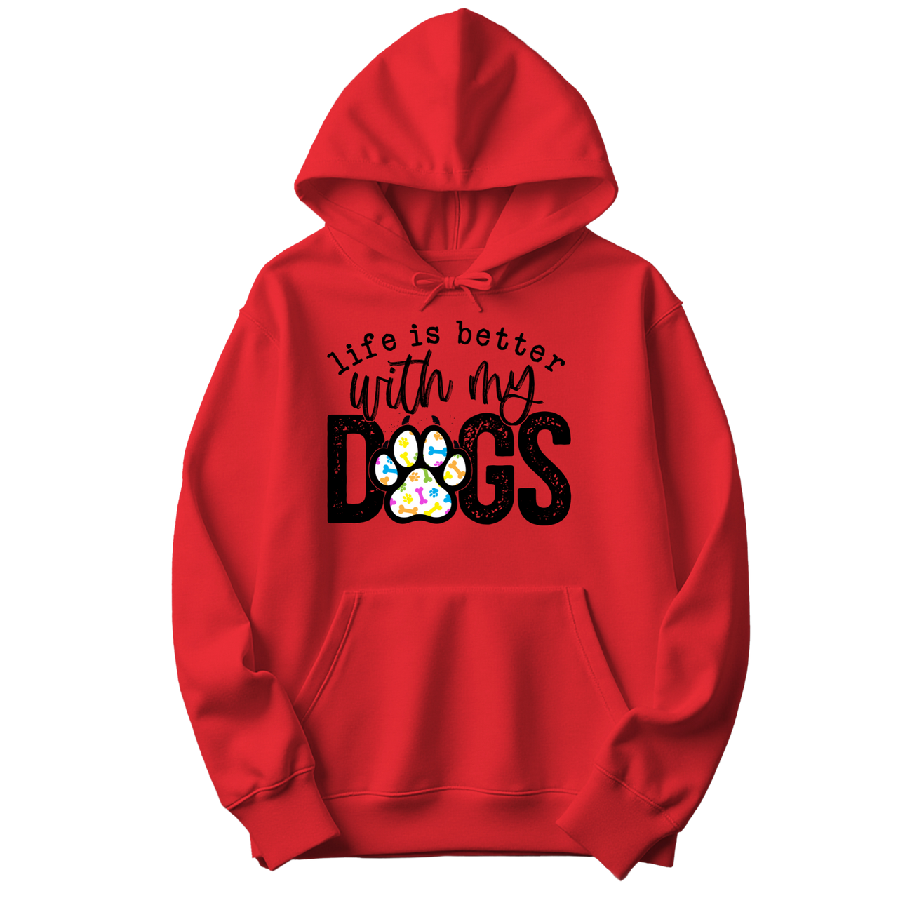 Life Is Better With My Dogs Hoodie