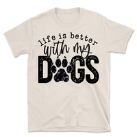 Life Is Better With My Dogs T-Shirt