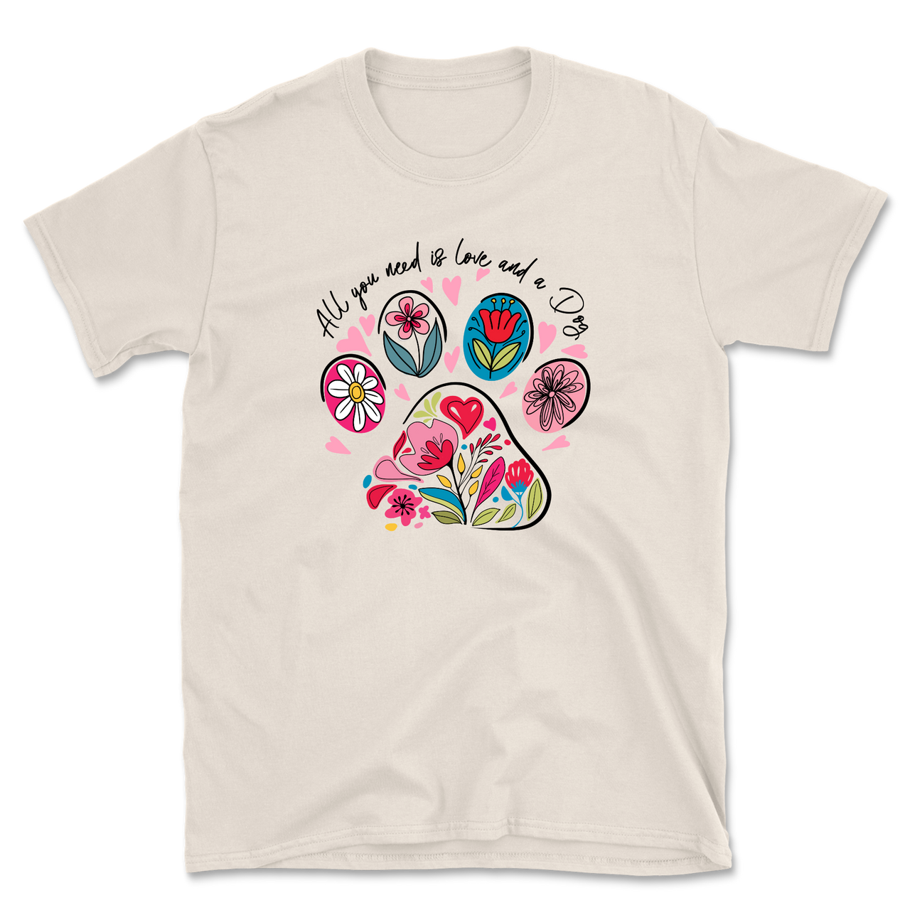 All You Need Is Love And A Dog T-Shirt