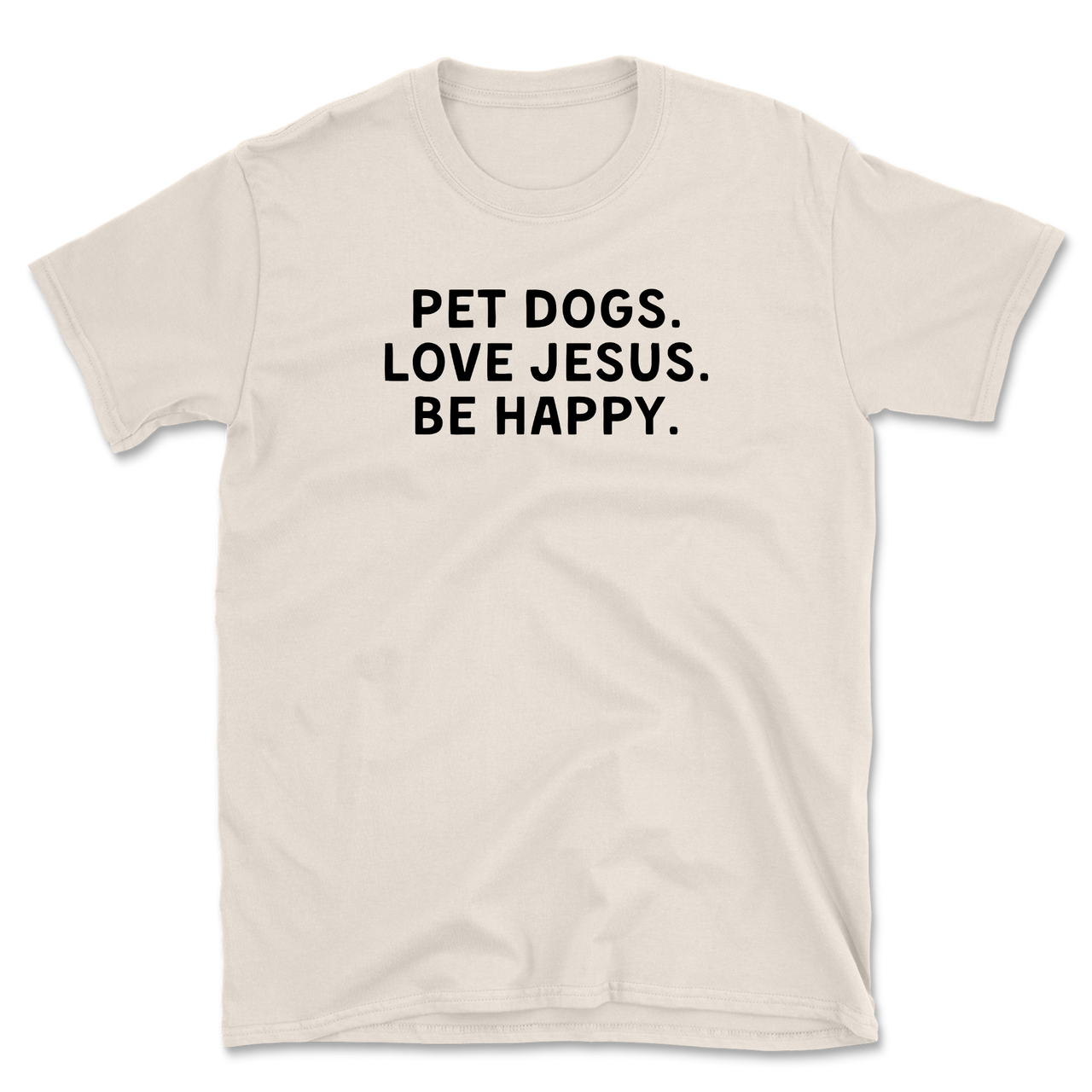 Pet Dogs Love Jesus Be Happy T-Shirt