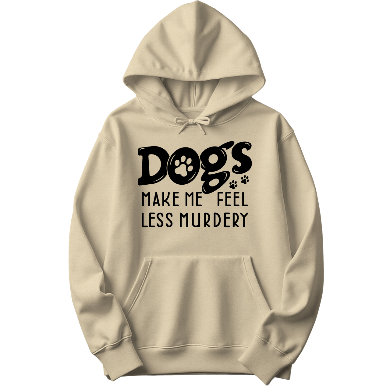Dogs Make Me Feel Less Murdery Hoodie