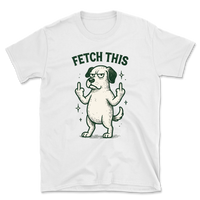 Fetch This - Funny Dog Shirt