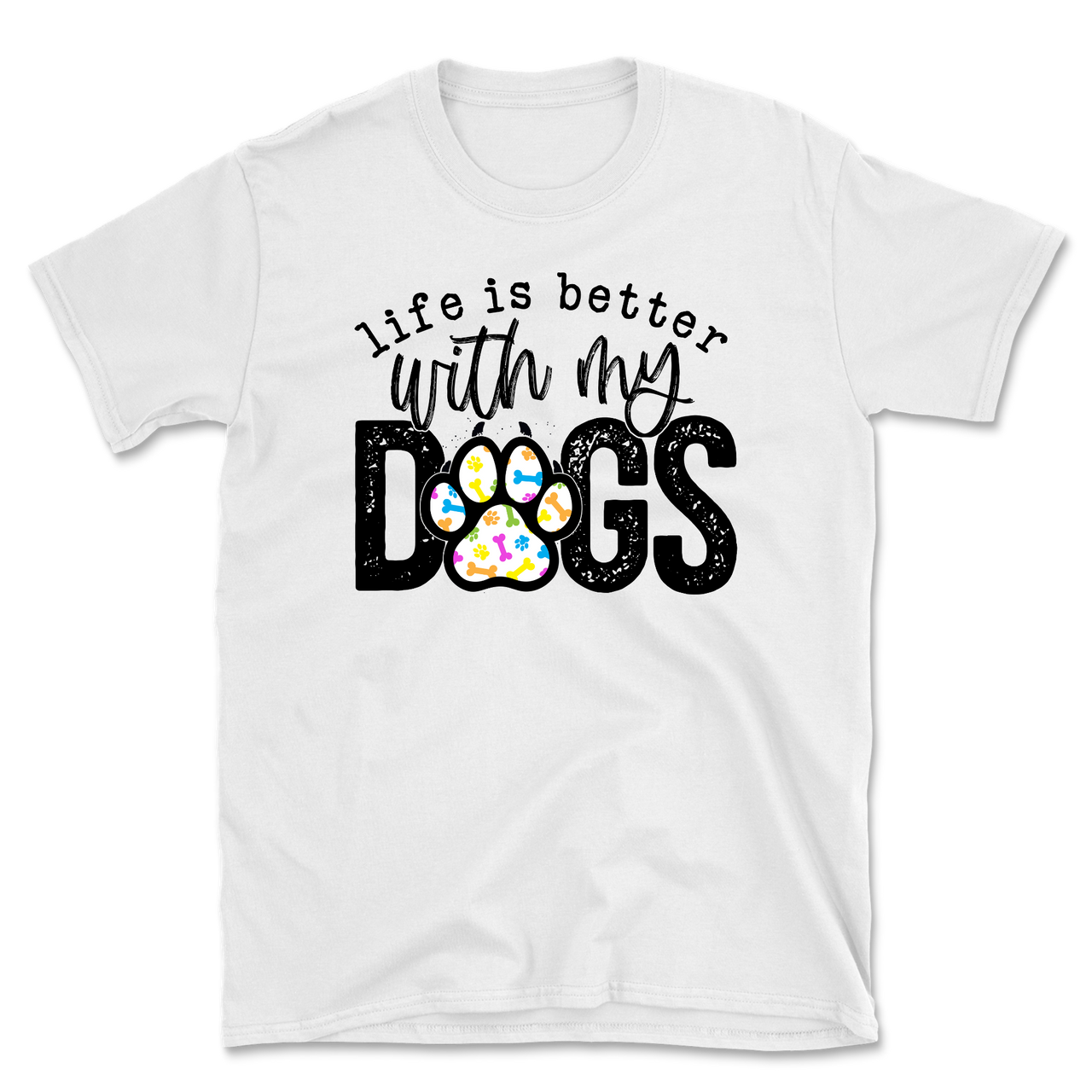 Life Is Better With My Dogs T-Shirt