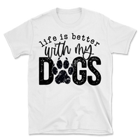 Life Is Better With My Dogs T-Shirt