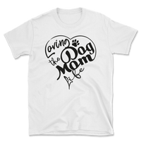 Loving The Dog Mom Life T-Shirt