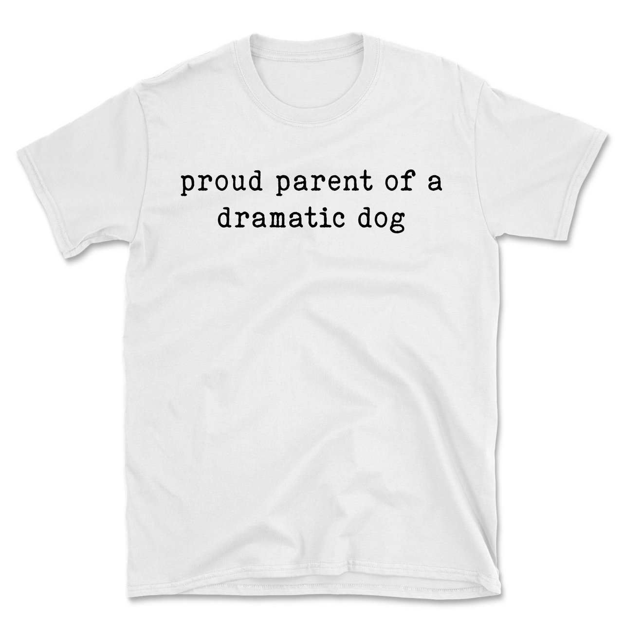 Proud Parent Of A Dramatic Dog T-Shirt