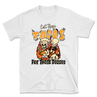 Eat Those Tacos Pet Those Doggos Funny T-Shirt