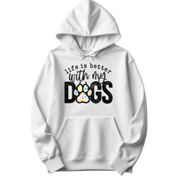 Life Is Better With My Dogs Hoodie