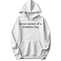Proud Parent Of A Dramatic Dog Hoodie