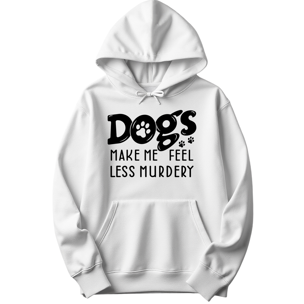 Dogs Make Me Feel Less Murdery Hoodie