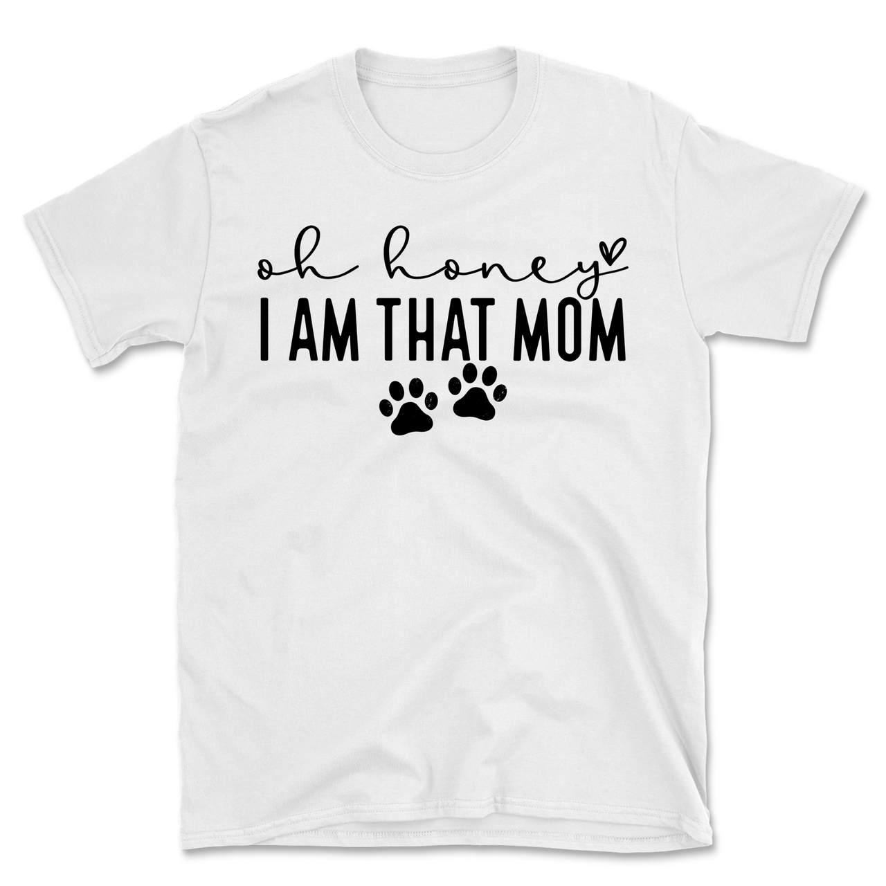 Oh Honey I Am That Mom Paw Prints T-Shirt