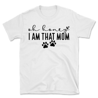 Oh Honey I Am That Mom Paw Prints T-Shirt