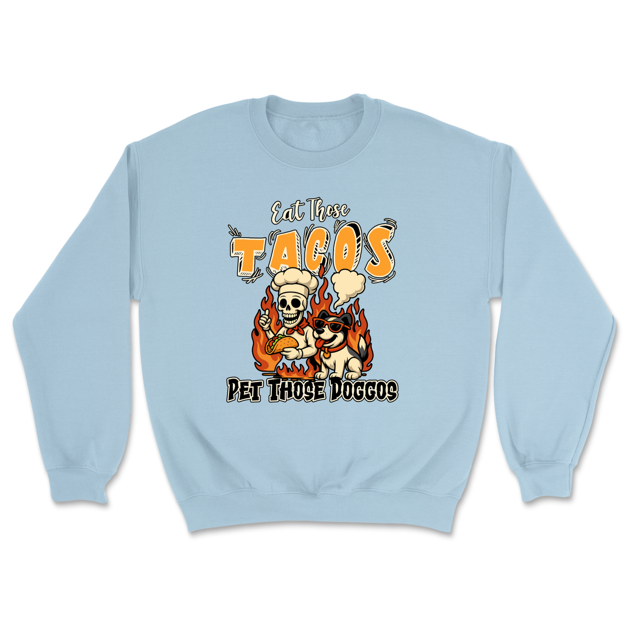 Eat Those Tacos Pet Those Doggos Funny Sweatshirt