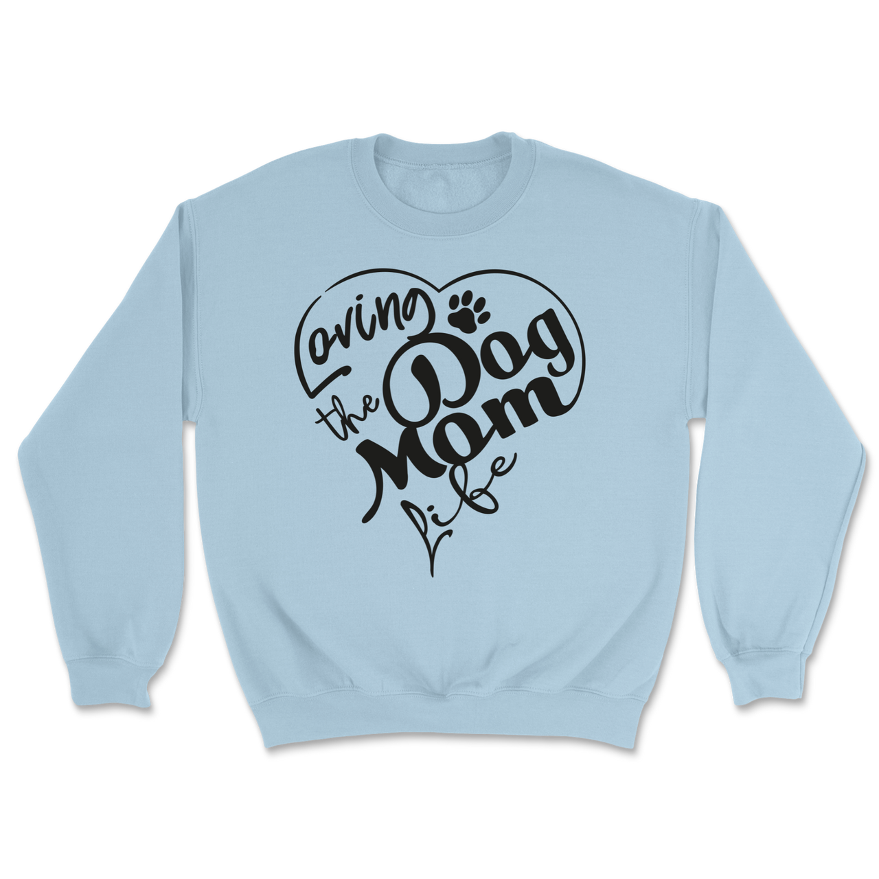 Loving The Dog Mom Life Sweatshirt