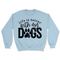 Life Is Better With My Dogs Sweatshirt