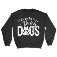 Life Is Better With My Dogs Sweatshirt
