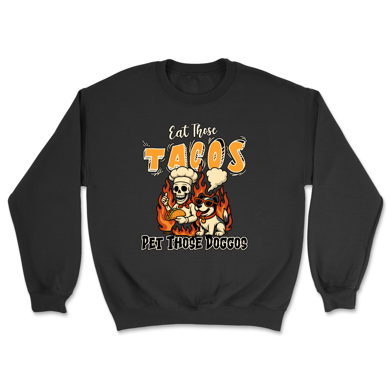 Eat Those Tacos Pet Those Doggos Funny Sweatshirt