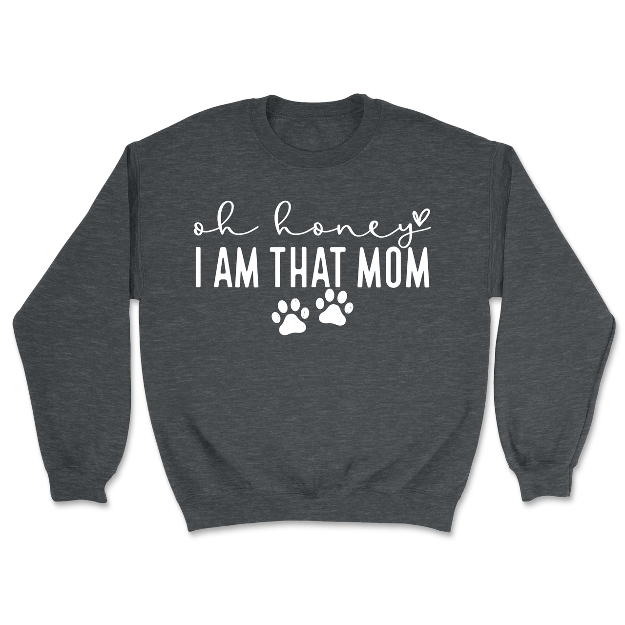 Oh Honey I Am That Mom Paw Prints Sweatshirt