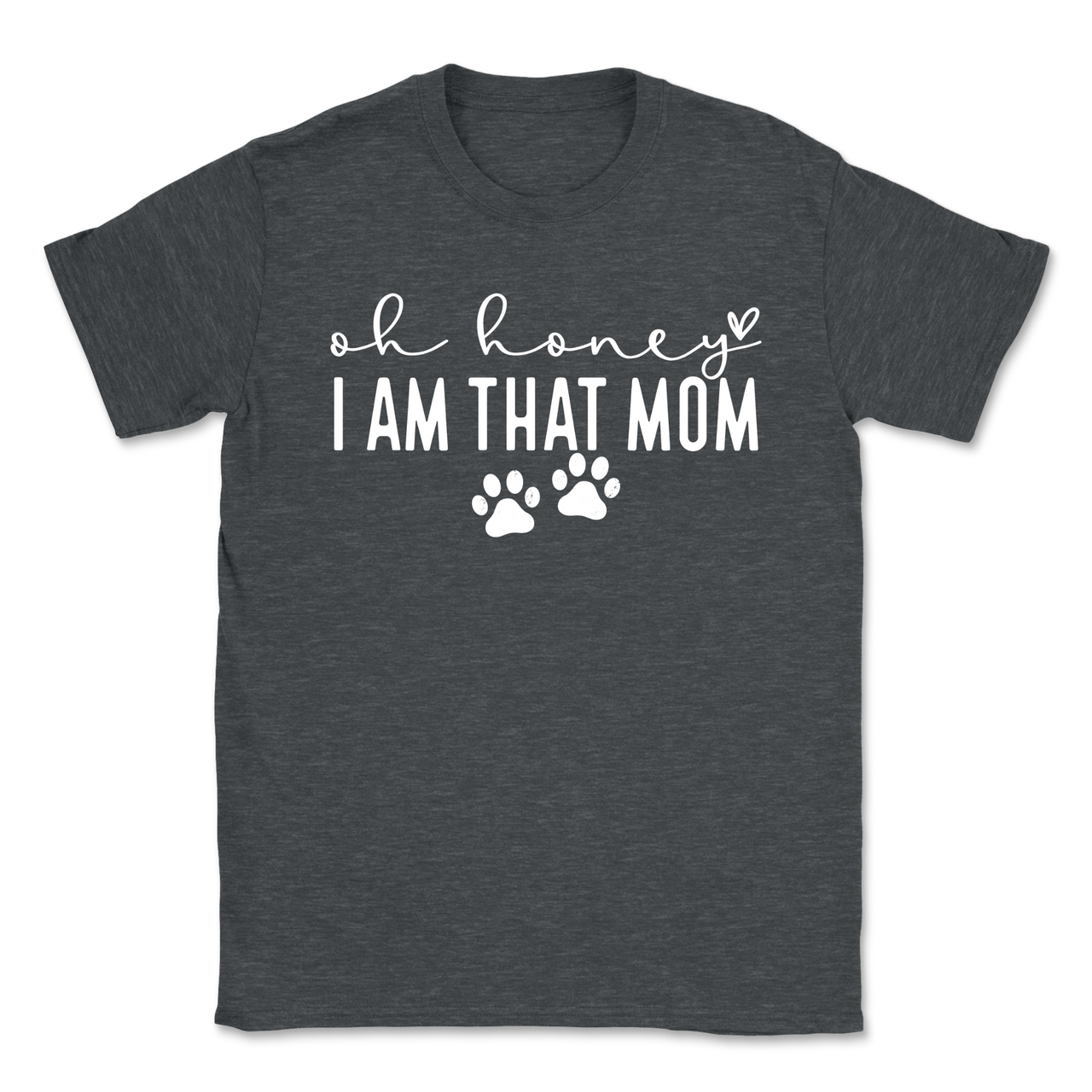 Oh Honey I Am That Mom Paw Prints T-Shirt