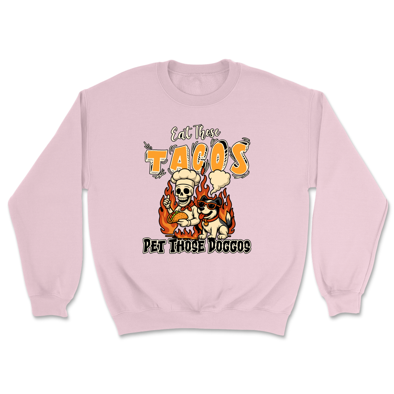Eat Those Tacos Pet Those Doggos Funny Sweatshirt
