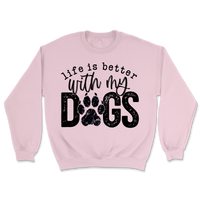 Life Is Better With My Dogs Sweatshirt