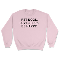 Pet Dogs Love Jesus Be Happy Sweatshirt