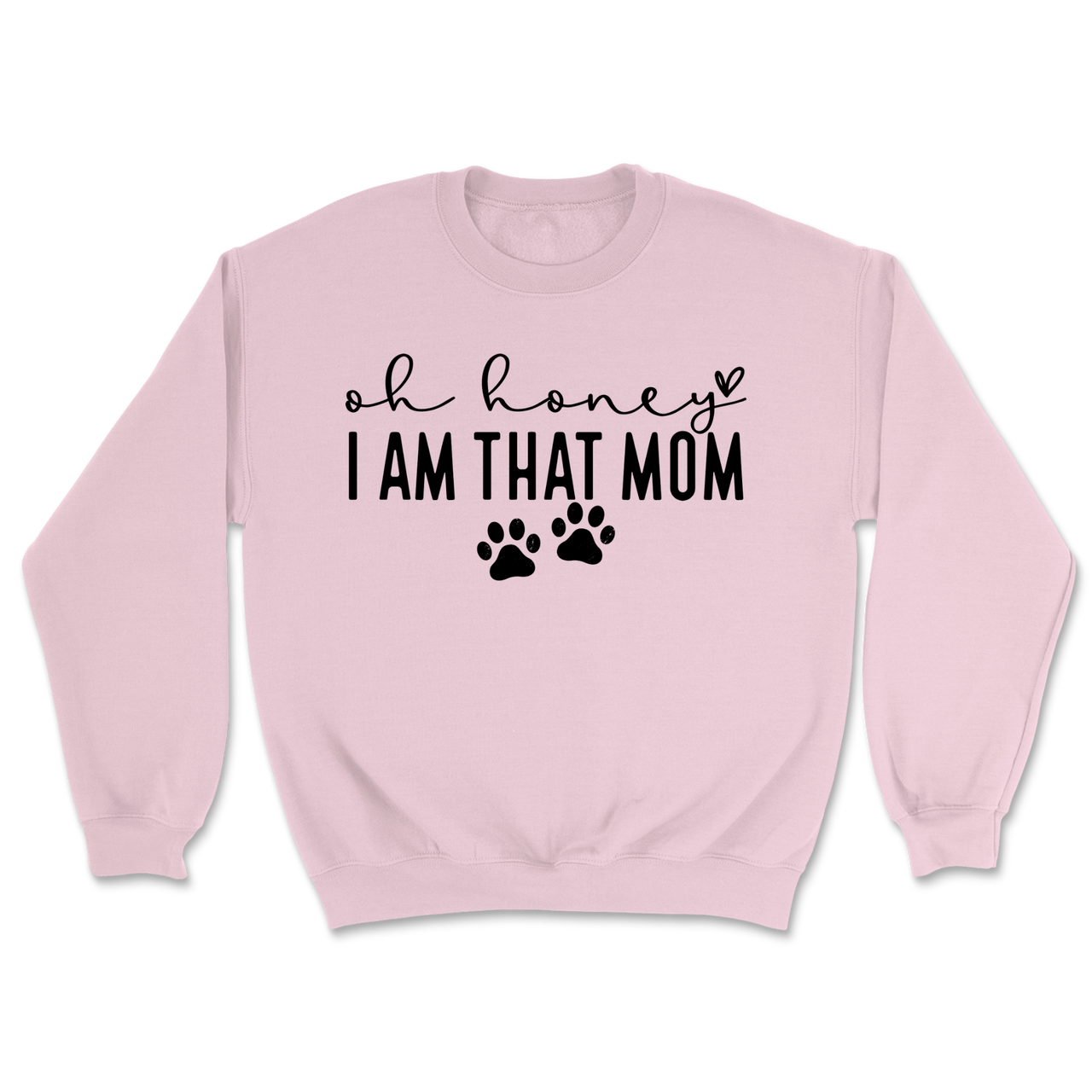 Oh Honey I Am That Mom Paw Prints Sweatshirt