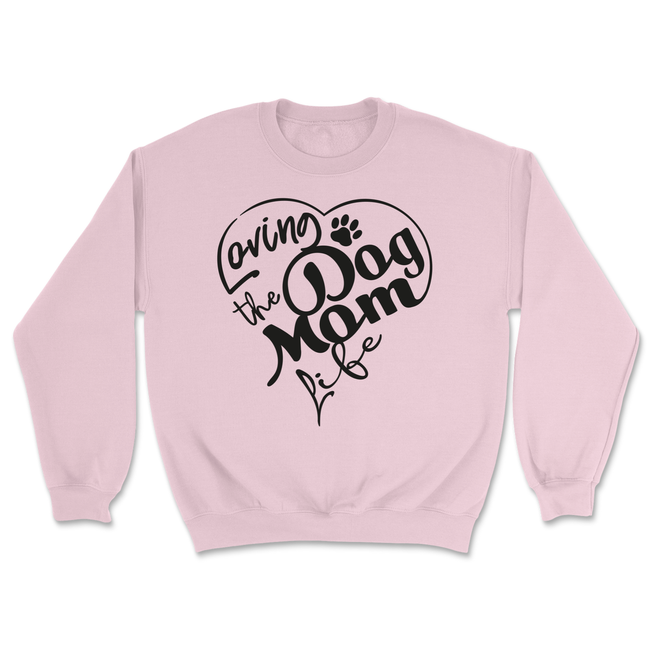 Loving The Dog Mom Life Sweatshirt