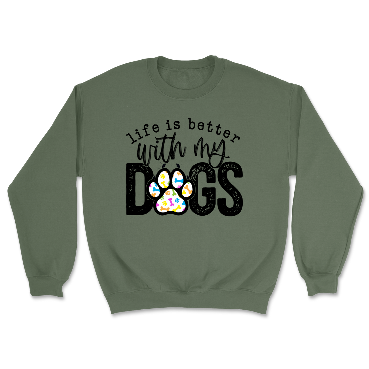 Life Is Better With My Dogs Sweatshirt