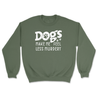 Dogs Make Me Feel Less Murdery Sweatshirt