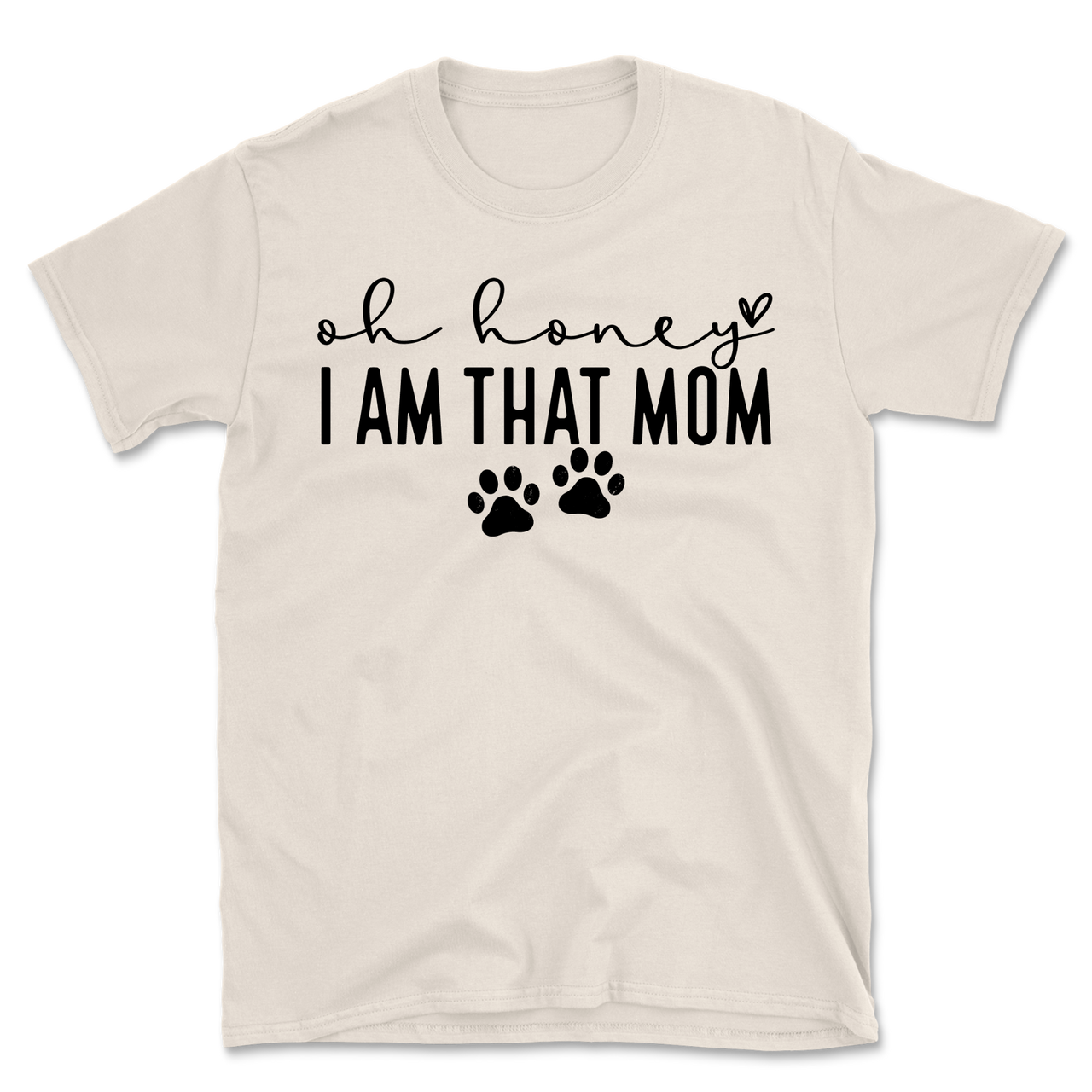 Oh Honey I Am That Mom Paw Prints T-Shirt