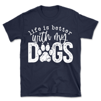 Life Is Better With My Dogs T-Shirt