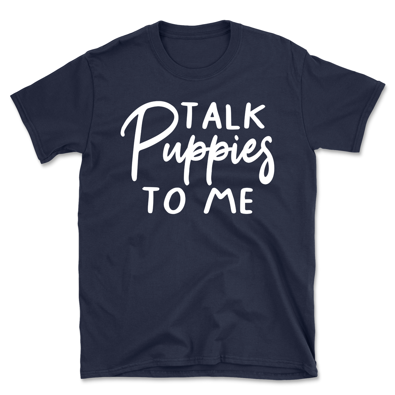 Talk Puppies To Me T-Shirt