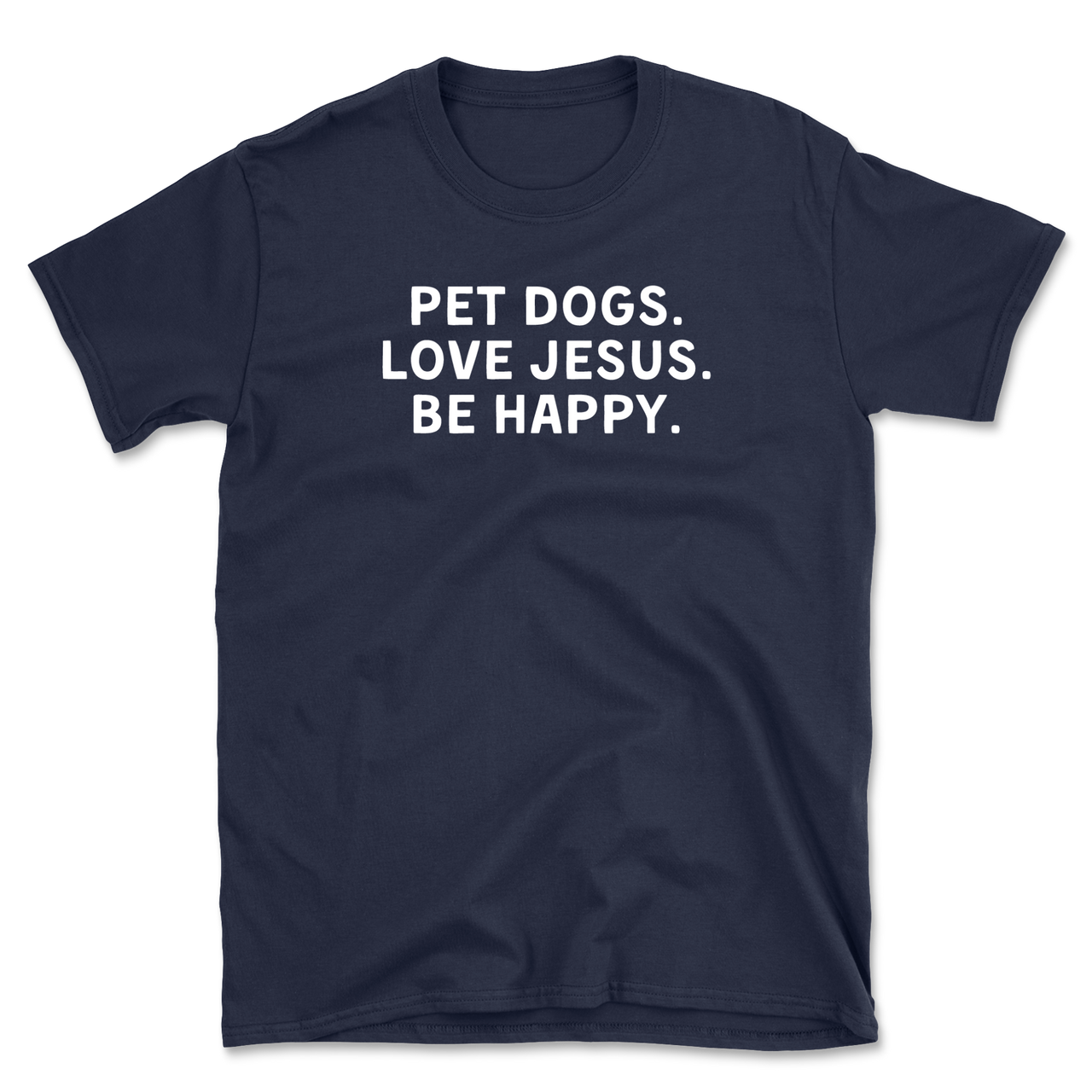 Pet Dogs Love Jesus Be Happy T-Shirt