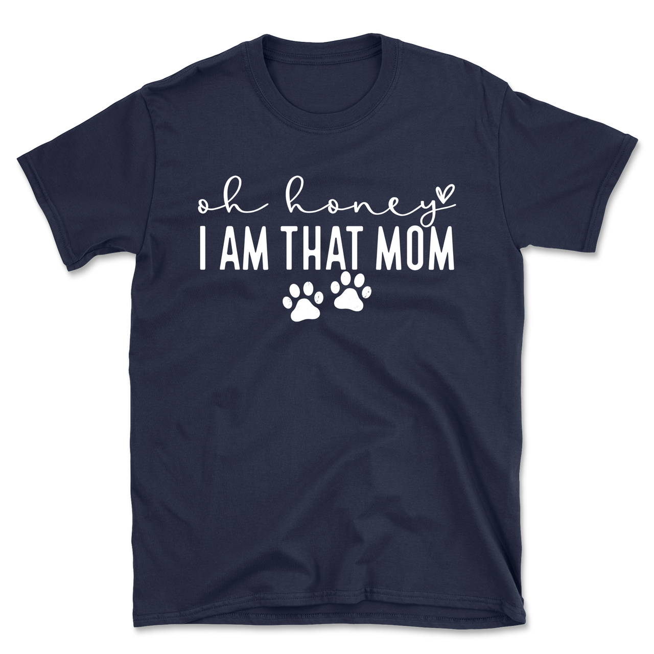 Oh Honey I Am That Mom Paw Prints T-Shirt