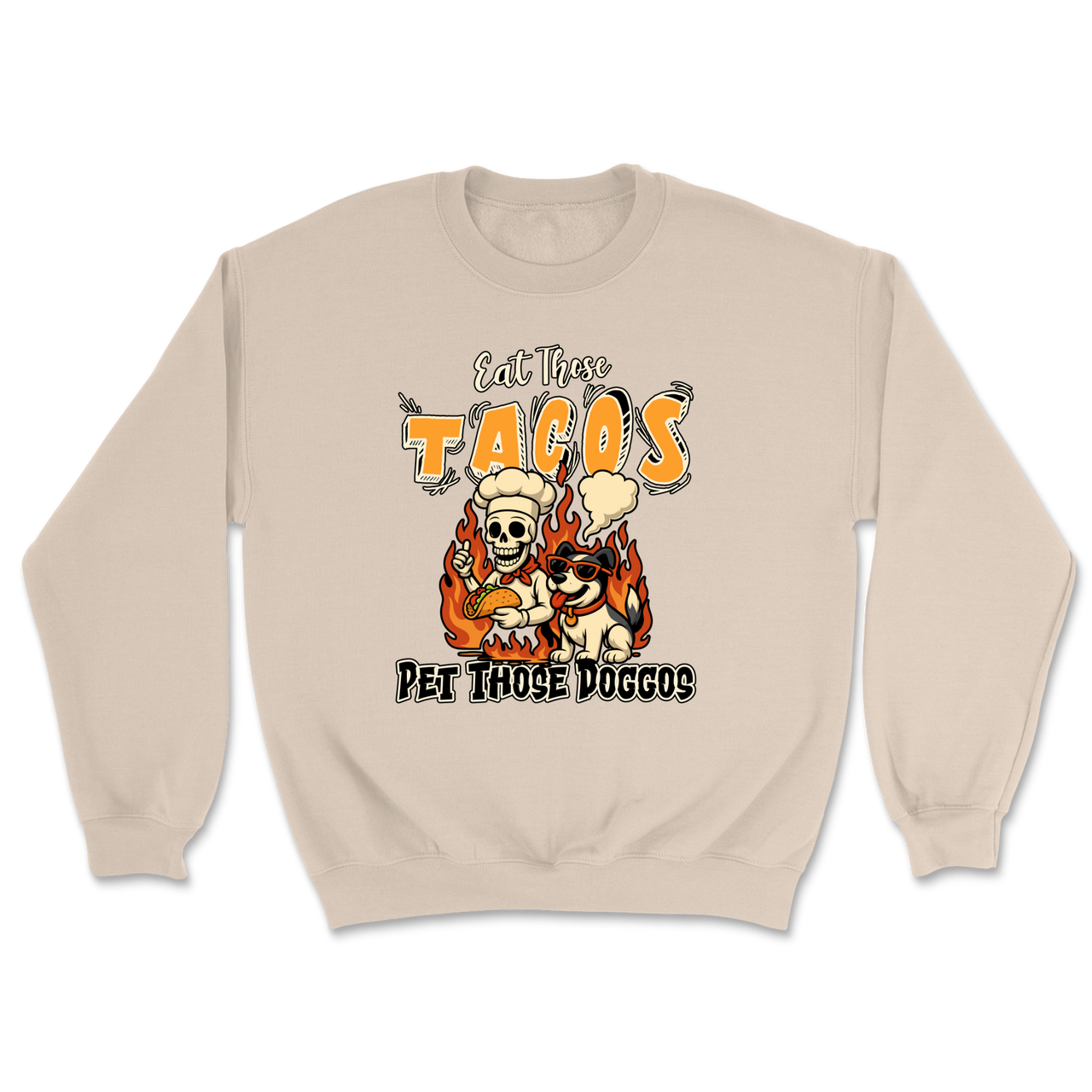 Eat Those Tacos Pet Those Doggos Funny Sweatshirt