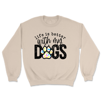 Life Is Better With My Dogs Sweatshirt
