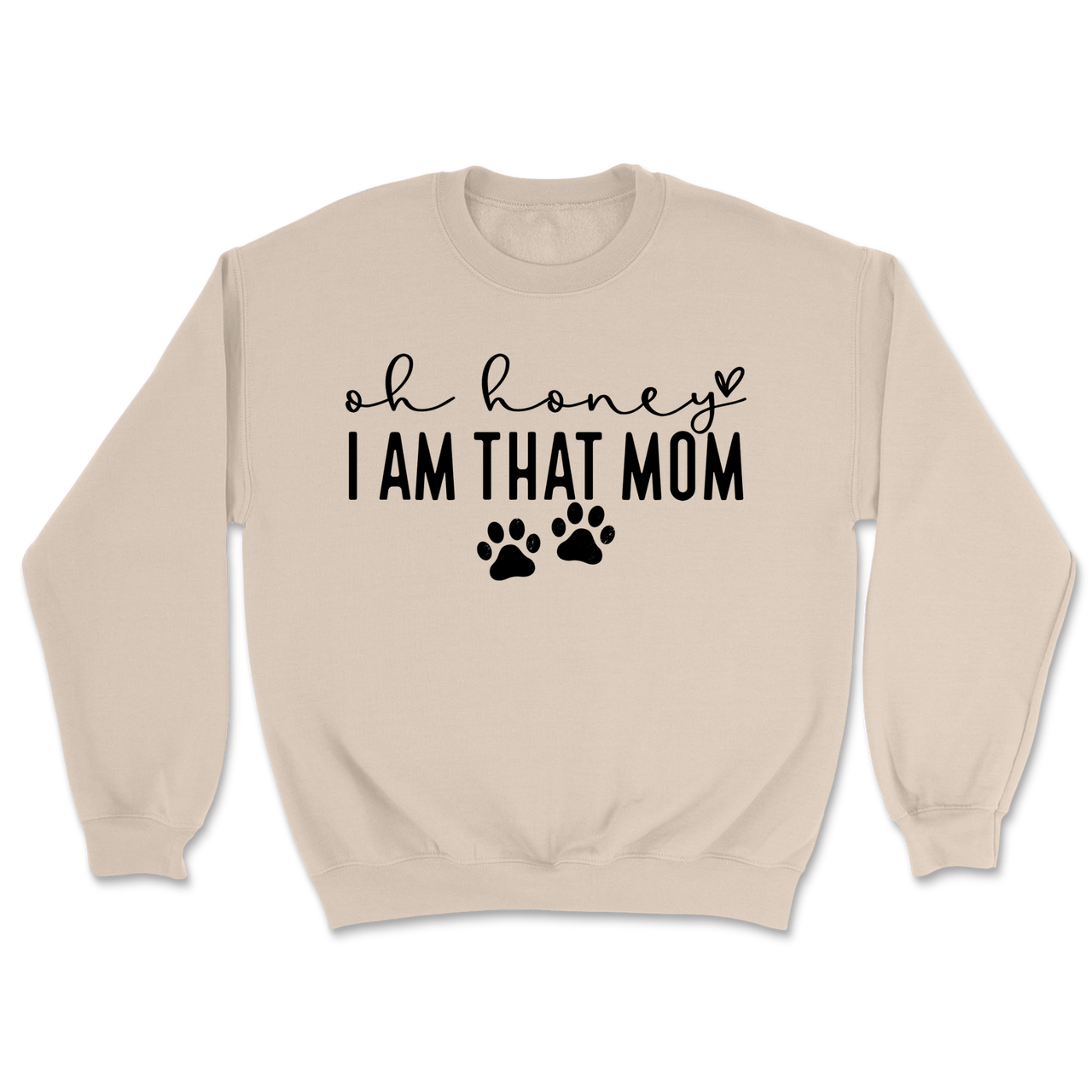Oh Honey I Am That Mom Paw Prints Sweatshirt