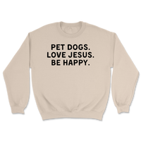 Pet Dogs Love Jesus Be Happy Sweatshirt