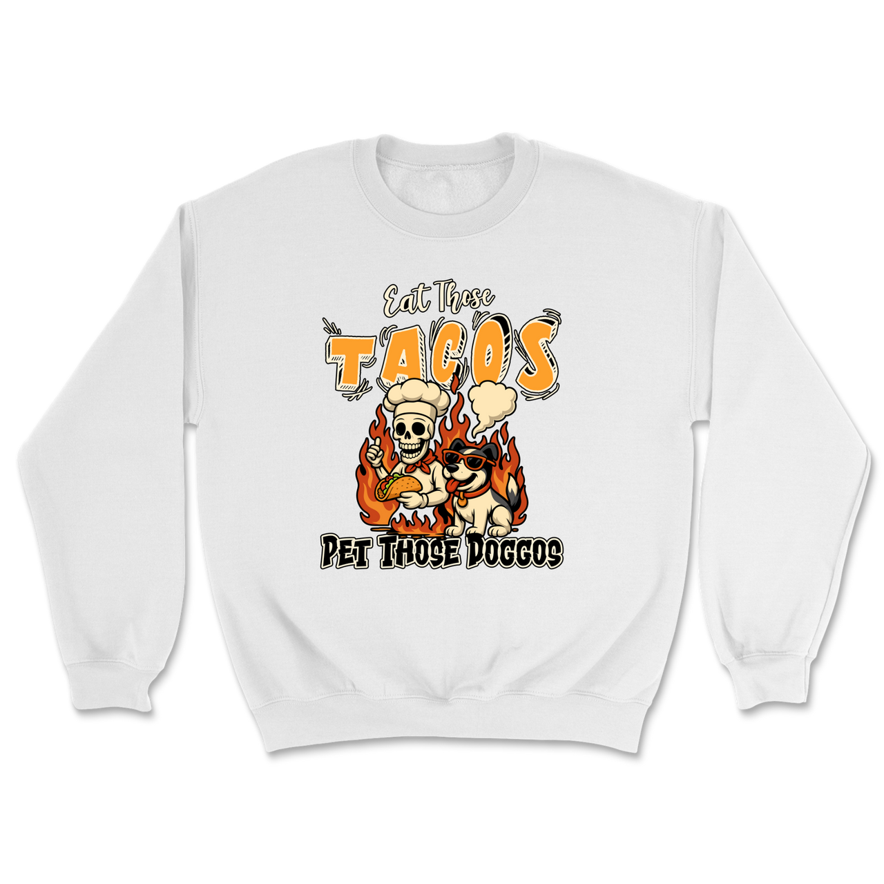 Eat Those Tacos Pet Those Doggos Funny Sweatshirt