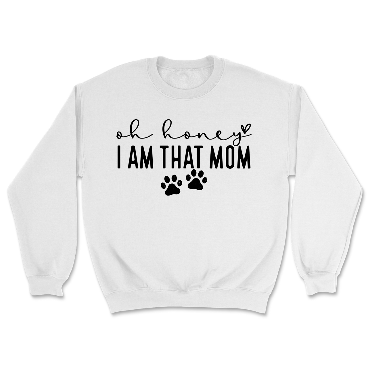 Oh Honey I Am That Mom Paw Prints Sweatshirt