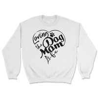 Loving The Dog Mom Life Sweatshirt