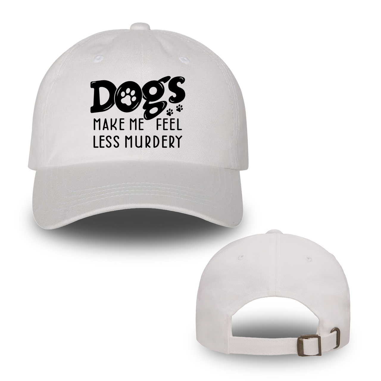 Dogs Make Me Feel Less Murdery Hats