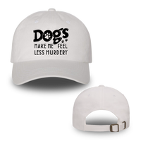 Dogs Make Me Feel Less Murdery Hats